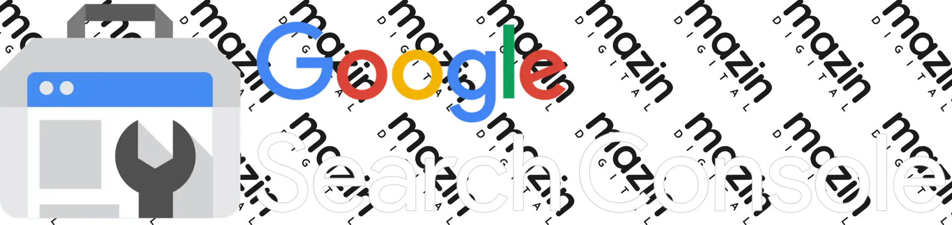 Google Search Console – Part of Mazin Digital’s expert marketing tech stack