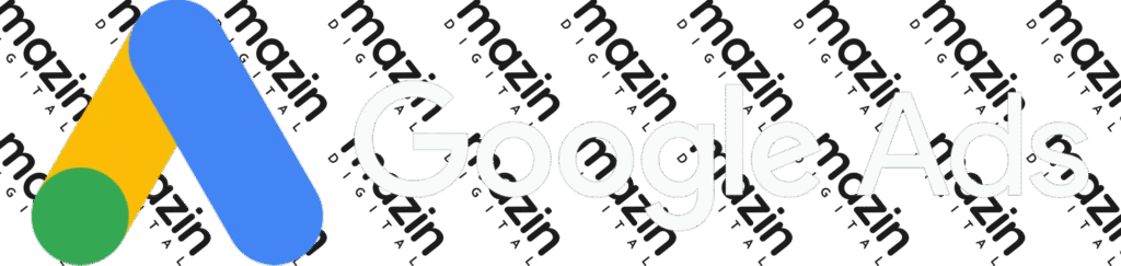 Google Ads – Part of Mazin Digital’s expert marketing tech stack